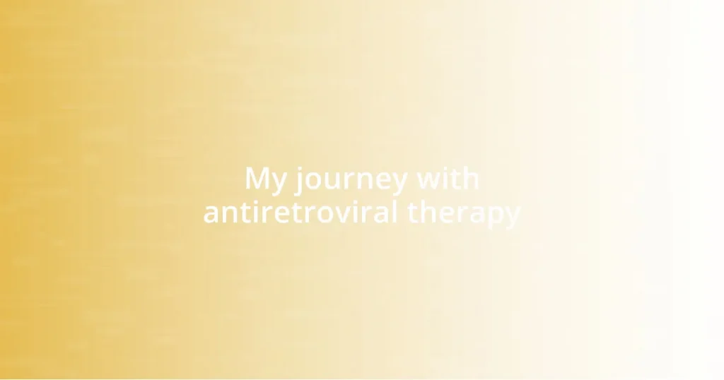 My journey with antiretroviral therapy